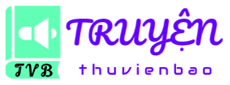 ThuVienBao Audiobooks | Truyện Audio | truyen.thuvienbao | thuvienaudio